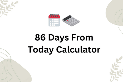 86 days from today calculator graphic