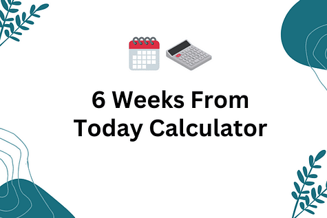 6 Weeks from Today Calculator thumbnail